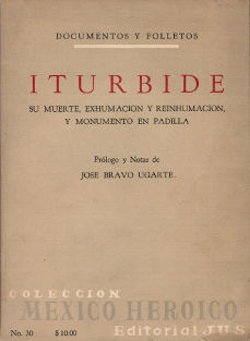 Imagen cubierta: Iturbe: su muerte, exhumación y reinhumación, y monumento en Padilla