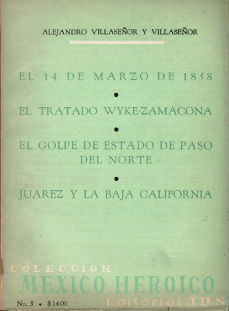 Imagen cubierta: 14 de marzo de 1958; El tratado de Wyke-Zamacona; El golpe de estado de Paso del Norte; Juárez y la Baja California
