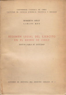 Imagen cubierta: Oñat, Roberto: Régimen Legal del ejérciot en el Reino de Chile