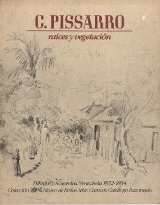 Imagen cubierta: Pissarro: raíces y vegetación: Dibujos y acuarelas. Venezuela 1852-1854