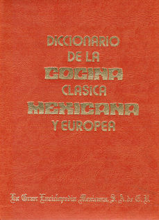 Imagen cubierta: Diccionario de la cocina clásica mexicana y europea (O.C. 5 vols.)