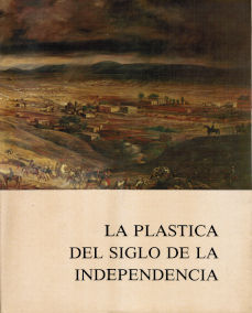 Imagen cubierta: Plástica del siglo de la independencia