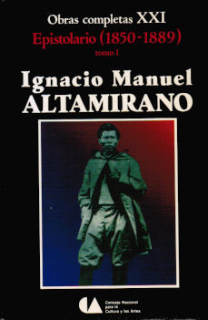 Imágen cubierta: Altamirano, Ignacio Manuel: Obras complestas XXI: Epistolario (1850-1889)