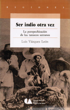 Imagen cubierta: Ser indio otra vez: la purepechización de los tarascos serranos