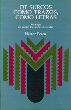 Imágen cubierta: De surcos, como trazos, como letras: Antología de cuento mexicano finisecular