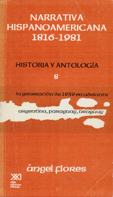 Imágen cubierta: Narrativa hispanoamericana, 1816-1981: Historia y antología, 8: La generación de 1939 en adelante: Argentina, Paraguay, Uruguay