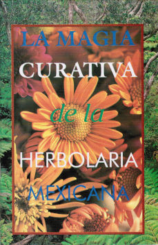Imagen cubierta: Magia curativa de la herbolaria mexicana, la