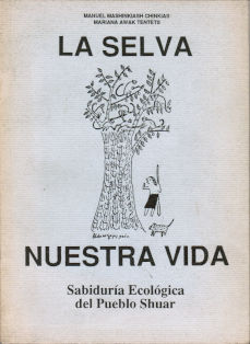 Imágen cubierta: Selva, la: Nuestra vida, sabiduría ecológica del Pueblo Shuar