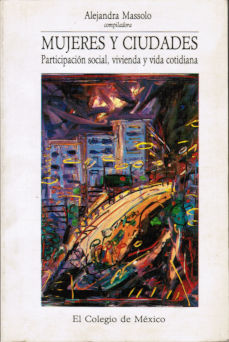 Imágen cubierta: Mujeres y ciudades: Participación social, vivienda y vida cotidiana