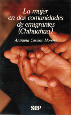 Imagen cubierta: Mujer en dos comunidades de emigrantes (Chihuahua), la