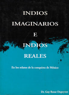 Imagen cubierta: Indios imaginarios e indios reales en los relatos de la conquista de México