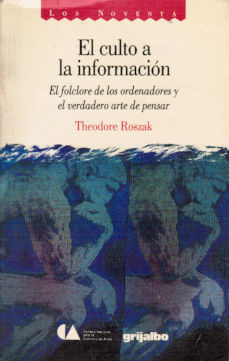 Imágen cubierta: Culto a la información, el: El folclore de los ordenadores y el verdadero arte de pensar