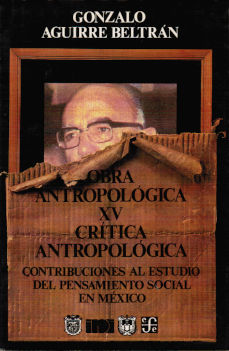 Imagen cubierta: Obra Antropológica XV. Crítica antropológica: contribuciones al estudio del pensamiento social en México