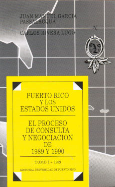 Imágen cubierta: Puerto Rico y los Estados Unidos: el proceso de consulta y negociación de 1989 y 1990, Tomo I