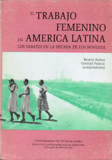 Imagen cubierta: Trabajo femenino en América Latina, el: los debates en la década de los noventa
