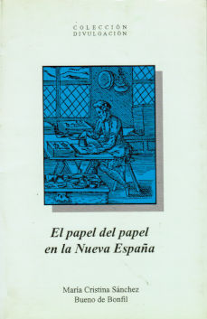 Imagen cubierta: Papel del papel en la Nueva España, el (1740-1812)