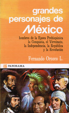 Imágen cubierta: Grandes personajes de México: hombres de la Época Prehispánica, la Conquista, el Virreinato, la Independencia, la República y la Revolución