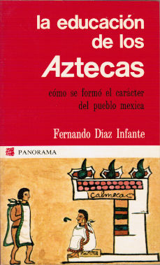 Imagen cubierta: Educación de los Aztecas, la: Cómo se formó el carácter del pueblo mexica