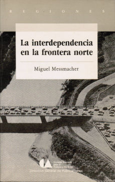 Imágen cubierta: Interdependencia en la frontera norte de México, la: población, industria, comercio y turismo en la región de Piedras Negras, Coahuila