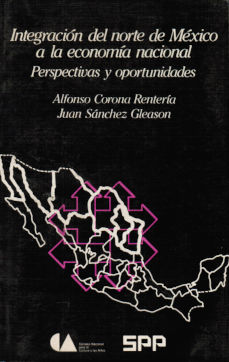 Imagen cubierta: Integración del norte de México a la economía nacional: Perspectivas y oportunidades