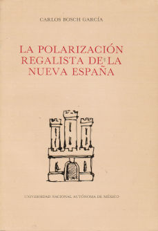 Imágen cubierta: Polarización regalista de la Nueva España, la