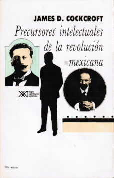 Imagen cubierta: Precursores intelectuales de la Revolución Mexicana, 1900-1913