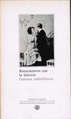 Imágen cubierta: Reencuentros con la historia: guiones radiofónicos