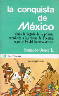 Imágen cubierta: Conquista de México, la: desde la llegada de la primera expedición a las costas de Yucatán, hasta el fin del imperio Azteca