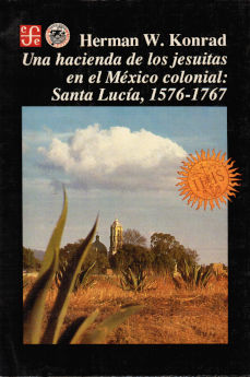 Imagen cubierta: Hacienda de los jesuitas en el México colonial, una: Santa Lucía, 1576-1767