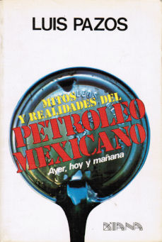 Imágen cubierta: Mitos y realidades del petróleo mexicano