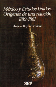 Imágen cubierta: México y Estados Unidos: orígenes de una relación, 1819-1961