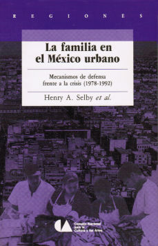 Imagen cubierta: Familia en el México urbano, la: Mecanismos de defensa frente a la crisis (1978-1992)