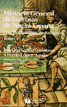 Imágen cubierta: Historia General de las cosas de Nueva España: Fray Bernardino de Sahagún, Tomo 2