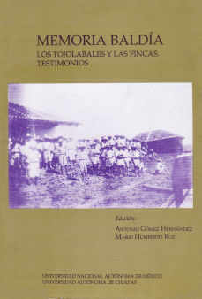 Imágen cubierta: Memoria baldía: Los tojolabales y las fincas: testimonios