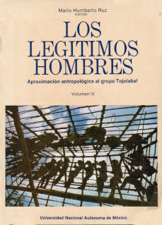 Imágen cubierta: Legítimos hombres, los: Aproximación antropológica al grupo Tojolabal