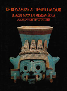 Imágen cubierta: De Bonampak al Templo Mayor. El azul maya en Mesoamérica