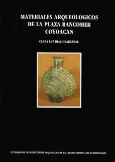 Imagen cubierta: Materiales arqueológicos de la Plaza Bancomer, Coyoacán