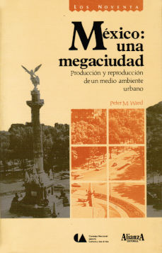 Imagen cubierta: México: una megaciudad: producción y reprodución de un medio ambiente urbano