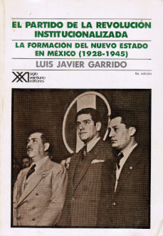 Imágen cubierta: Partido de la Revolución Institucionalizada, el: La formación del nuevo estado en México (1928-1945)