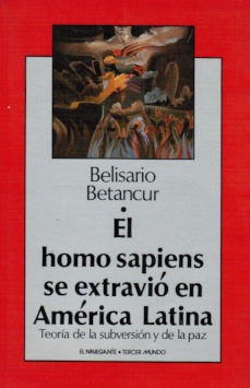 Imágen cubierta: Homo sapiens se extravió́ en América Latina, el: Teoría de la subversión y de la paz