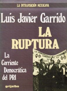 Imágen cubierta: Ruptura, la: La corriente democrática del PRI