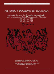 Imágen cubierta: Historia y sociedad en Tlaxcala: Memorias del 4º y 5º Simposios Internacionales de Investigaciones Socio-Históricas sobre Tlaxcala