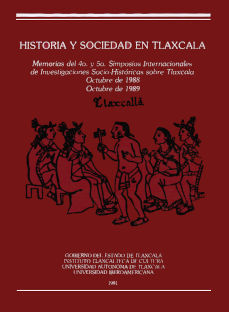 Historia y sociedad en Tlaxcala: Memorias del 4º y 5º Simposios Internacionales de Investigaciones Socio-Históricas sobre Tlaxcala Imágen cubierta: Historia y sociedad en Tlaxcala: Memorias del 4º y 5º Simposios Internacionales de Investigaciones Socio-Históricas sobre Tlaxcala
